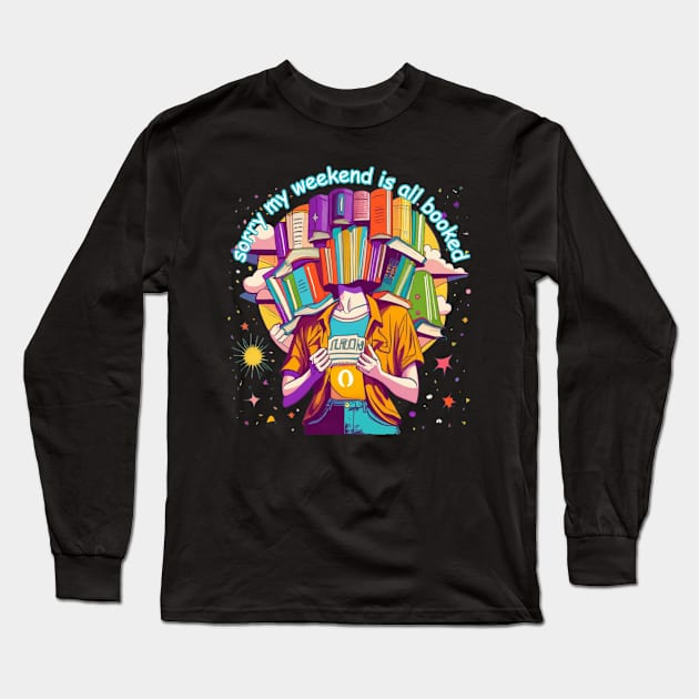 Sorry My Weekend Is All Booked Long Sleeve T-Shirt by RalphWalteR